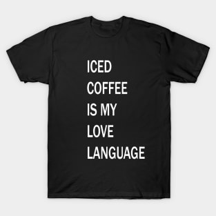 Iced Coffee is My Love Language T-Shirt